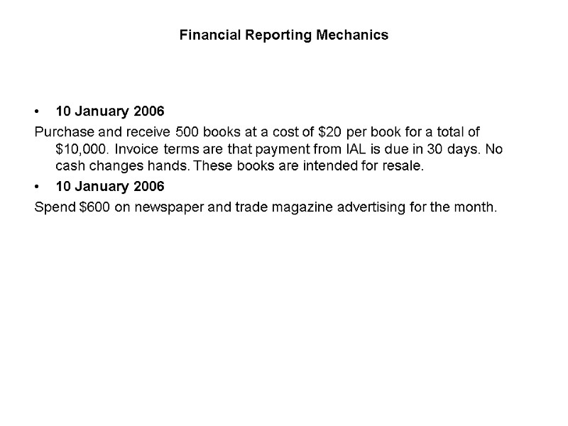 Financial Reporting Mechanics 10 January 2006 Purchase and receive 500 books at a cost